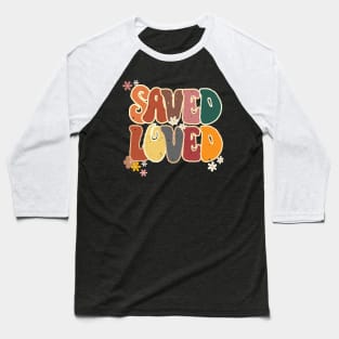 Saved and loved by God Baseball T-Shirt